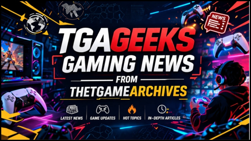 TGA Geeks Gaming News from TheGameArchives